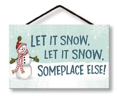 77073 LET IT SNOW SOMEPLACE ELSE - HANG-UPS 4X8