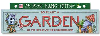 77452 TO PLANT A GARDEN IS TO BELIEVE - HANG OUTS 24X6