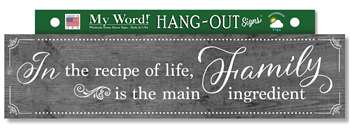 77463 IN THE RECIPE OF LIFE, IS THE MAIN INGREDIENT FAMILY - HANG OUTS 24X6