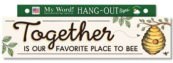 77473 TOGETHER IS OUR FAVORITE PLACE TO BEE - HANG OUTS 24X6