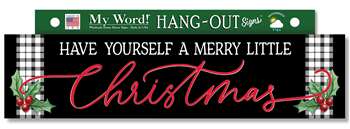 77509 HAVE YOURSELF A MERRY LITTLE CHRISTMAS - HANG OUTS 6X24