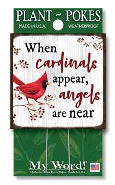 77801 WHEN CARDINALS APPEAR, ANGELS ARE NEAR CARDINAL - PLANT POKES 4X4