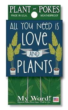 77819 ALL YOU NEED IS LOVE AND PLANTS- PLANT POKES 4X4