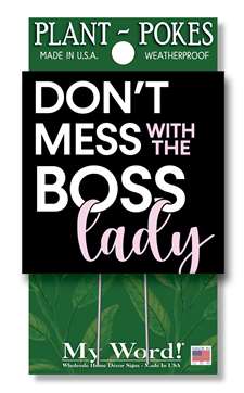 77834 DON'T MESS WITH THE BOSS LADY- PLANT POKES 4X4