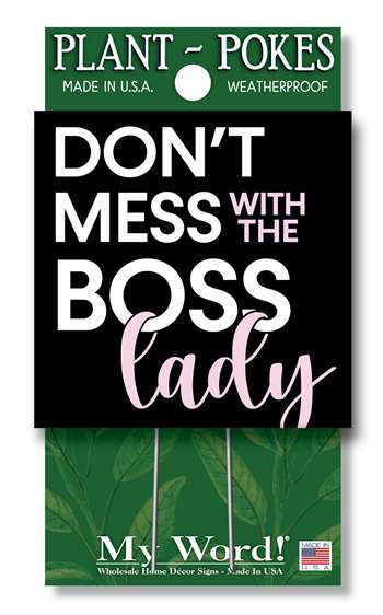 77834 DON'T MESS WITH THE BOSS LADY- PLANT POKES 4X4