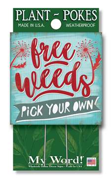 77845 FREE WEEDS PICK YOUR OWN- PLANT POKES 4X4