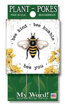 77858 BEE KIND BEE HUMBLE BEE YOU - PLANT POKES 4X4