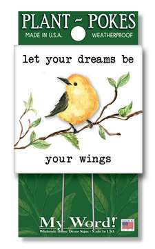 77862 LET YOUR DREAMS BE YOUR WINGS- PLANT POKES 4X4