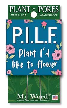 77888 P.I.L.F PLANT I'D LIKE TO FLOWER - PLANT POKES 4X4