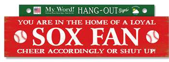 78949 YOU ARE IN THE HOME SOX FAN - HANG-OUTS 24X6