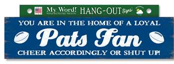 78954 YOU ARE IN THE HOME PATS FAN - HANG-OUTS 24X6